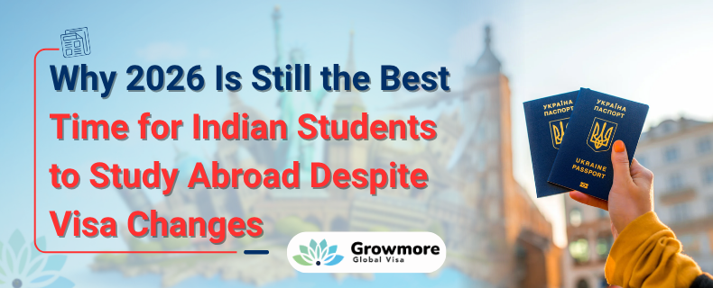 Why 2026 Is Still the Best Time for Indian Students to Study Abroad Despite Visa Changes